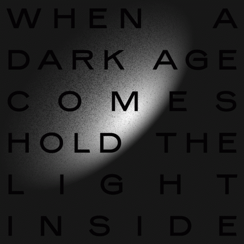 Witnesses : When a Dark Age Comes, Hold the Light Inside
